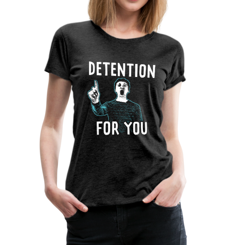 Detention For You T-Shirt (Womens) - charcoal gray